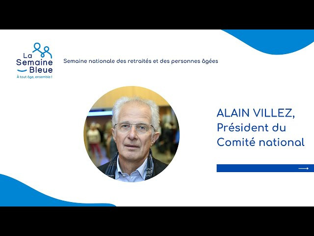 Alain Villez, président du Comité National de la Semaine Bleue